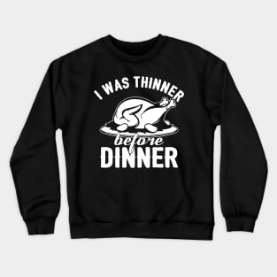 I Was Thinner Before Dinner Crewneck Sweatshirt